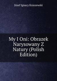 My I Oni: Obrazek Narysowany Z Natury (Polish Edition)