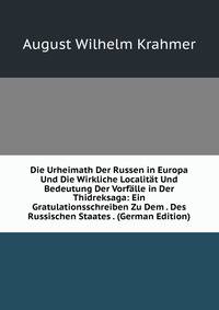 Die Urheimath Der Russen in Europa Und Die Wirkliche Localitat Und Bedeutung Der Vorfalle in Der Thidreksaga: Ein Gratulationsschreiben Zu Dem . Des Russischen Staates . (German Edition)