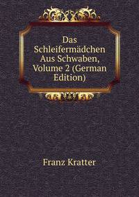 Das Schleifermadchen Aus Schwaben, Volume 2 (German Edition)