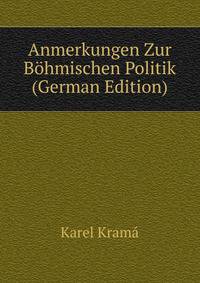 Anmerkungen Zur Bohmischen Politik (German Edition)