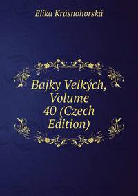 Bajky Velkych, Volume 40 (Czech Edition)