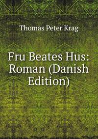 Fru Beates Hus: Roman (Danish Edition)