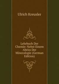 Lehrbuch Der Chemie: Nebst Einem Abriss Der Mineralogie (German Edition)