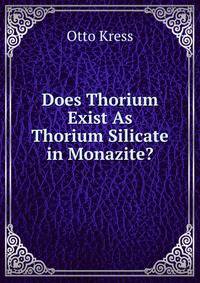 Does Thorium Exist As Thorium Silicate in Monazite?