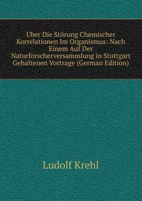 Uber Die Storung Chemischer Korrelationen Im Organismus: Nach Einem Auf Der Naturforscherversammlung in Stuttgart Gehaltenen Vortrage (German Edition)