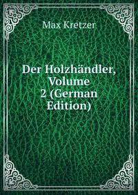 Der Holzhandler, Volume 2 (German Edition)