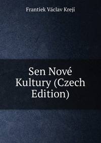 Sen Nove Kultury (Czech Edition)