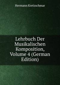 Lehrbuch Der Musikalischen Komposition, Volume 4 (German Edition)
