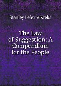 The Law of Suggestion: A Compendium for the People