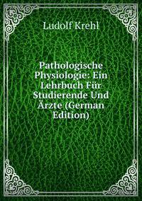 Pathologische Physiologie: Ein Lehrbuch Fur Studierende Und Arzte (German Edition)