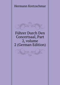 F?hrer Durch Den Concertsaal, Part 2, volume 2 (German Edition)