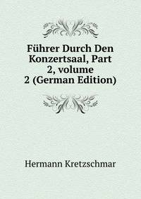 F?hrer Durch Den Konzertsaal, Part 2, volume 2 (German Edition)