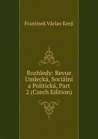 Rozhledy: Revue Umlecka, Socialni a Politicka, Part 2 (Czech Edition)