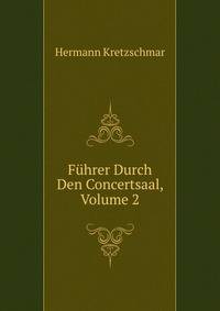 Fuhrer Durch Den Concertsaal, Volume 2