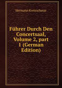 F?hrer Durch Den Concertsaal, Volume 2, part 1 (German Edition)