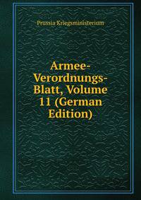 Armee-Verordnungs-Blatt, Volume 11 (German Edition)