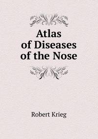 Atlas of Diseases of the Nose