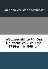 Wetlgeschichte Fur Das Deutsche Volk, Volume 19 (German Edition)