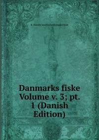Danmarks fiske Volume v. 3; pt. 1 (Danish Edition)
