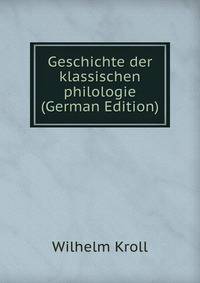 Geschichte der klassischen philologie (German Edition)