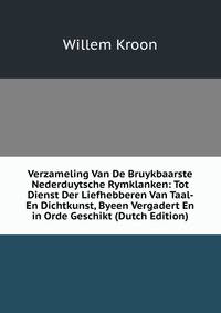 Verzameling Van De Bruykbaarste Nederduytsche Rymklanken: Tot Dienst Der Liefhebberen Van Taal- En Dichtkunst, Byeen Vergadert En in Orde Geschikt (Dutch Edition)