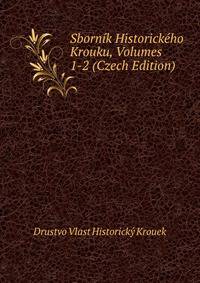 Sbornik Historickeho Krouku, Volumes 1-2 (Czech Edition)