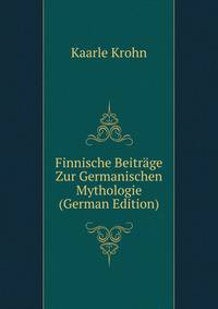 Finnische Beitrage Zur Germanischen Mythologie (German Edition)