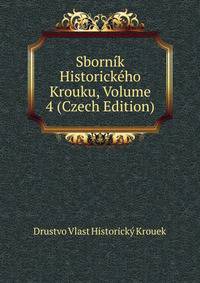 Sbornik Historickeho Krouku, Volume 4 (Czech Edition)