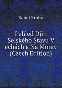 Pehled Djin Selskeho Stavu V echach a Na Morav (Czech Edition)
