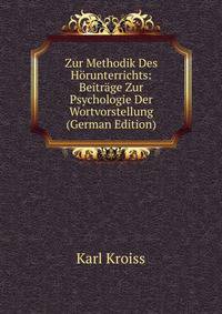 Zur Methodik Des Horunterrichts: Beitrage Zur Psychologie Der Wortvorstellung (German Edition)