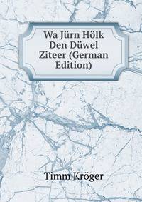 Wa Jurn Holk Den Duwel Ziteer (German Edition)