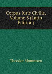 Corpus Iuris Civilis, Volume 3 (Latin Edition)
