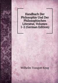 Handbuch Der Philosophie Und Der Philosophischen Literatur, Volumes 1-2 (German Edition)