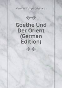 Goethe Und Der Orient (German Edition)