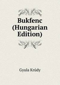 Bukfenc (Hungarian Edition)