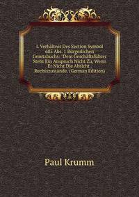 I. Verh?ltnis Des Section Symbol 685 Abs. 1 B?rgerlichen Gesetzbuchs: "Dem Gesch?ftsf?hrer Steht Ein Anspruch Nicht Zu, Wenn Er Nicht Die Absicht . Rechtszustande. (German Edition)