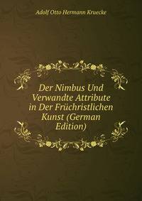 Der Nimbus Und Verwandte Attribute in Der Fruchristlichen Kunst (German Edition)