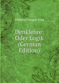 Denklehre: Oder Logik (German Edition)