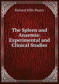 The Spleen and Anaemia: Experimental and Clinical Studies