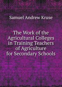 The Work of the Agricultural Colleges in Training Teachers of Agriculture for Secondary Schools
