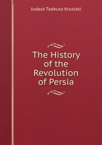 The History of the Revolution of Persia