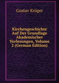 Kirchengeschichte Auf Der Grundlage Akademischer Vorlesungen, Volume 2 (German Edition)