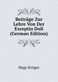 Beitrage Zur Lehre Von Der Exceptio Doli (German Edition)