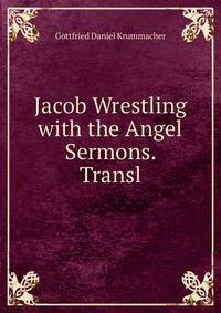 Jacob Wrestling with the Angel Sermons. Transl