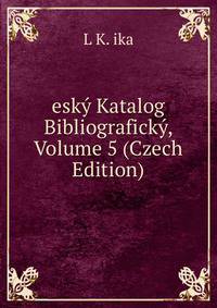 esky Katalog Bibliograficky, Volume 5 (Czech Edition)