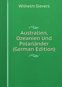 Australien, Ozeanien Und Polarlander (German Edition)