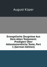 Evangelische Zeugnisse Aus Dem Alten Testament: Predigten Uber Alttestamentliche Texte, Part 1 (German Edition)