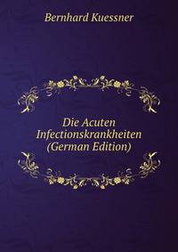 Die Acuten Infectionskrankheiten (German Edition)
