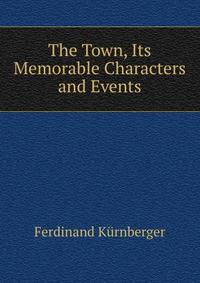 The Town, Its Memorable Characters and Events