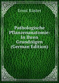 Pathologische Pflanzenanatomie: In Ihren Grundzugen (German Edition)